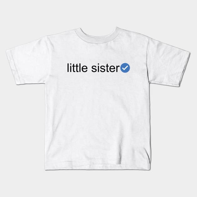 Verified Little Sister (Black Text) Kids T-Shirt by inotyler